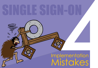 Which of these 4 SSO Software Implementation Mistake Should You Worry About?