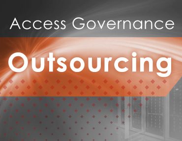 Outsourced But Not Out of Mind – Access Governance and Outsourcing